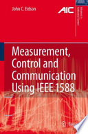 Measurement, Control, and Communication Using IEEE 1588 [E-Book] /