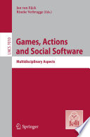 Games, Actions and Social Software [E-Book]: Multidisciplinary Aspects /