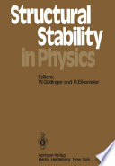 Structural Stability in Physics [E-Book] : Proceedings of Two International Symposia on Applications of Catastrophe Theory and Topological Concepts in Physics Tübingen, Fed. Rep. of Germany, May 2–6 and December 11–14, 1978 /