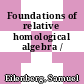 Foundations of relative homological algebra /