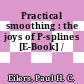 Practical smoothing : the joys of P-splines [E-Book] /