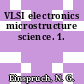 VLSI electronics microstructure science. 1.
