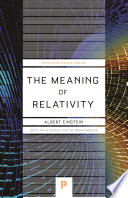 The meaning of relativity : including the relativistic theory of the non-symmetric field [E-Book] /