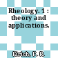 Rheology. 1 : theory and applications.
