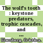 The wolf's tooth : keystone predators, trophic cascades, and biodiversity [E-Book] /