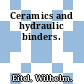 Ceramics and hydraulic binders.