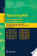 Reasoning Web. Semantic Technologies for Information Systems [E-Book] : 5th International Summer School 2009, Brixen-Bressanone, Italy, August 30 - September 4, 2009, Tutorial Lectures /