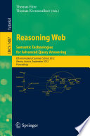 Reasoning Web. Semantic Technologies for Advanced Query Answering [E-Book]: 8th International Summer School 2012, Vienna, Austria, September 3-8, 2012. Proceedings /