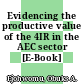 Evidencing the productive value of the 4IR in the AEC sector [E-Book] /