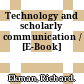 Technology and scholarly communication / [E-Book]