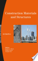 Construction materials and structures : proceedings of the First International Conference on Construction Materials and Structures (ICCMATS) [E-Book] /