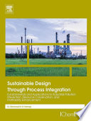Sustainable design through process integration : fundamentals and applications to industrial pollution prevention, resource conservation, and profitability enhancement [E-Book] /