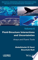 Fluid-structure interactions and uncertainties : Ansys and fluent tools [E-Book] /