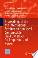 Proceedings of the 4th International Seminar on Non-Ideal Compressible Fluid Dynamics for Propulsion and Power [E-Book] /