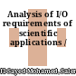 Analysis of I/O requirements of scientific applications /