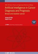 Artificial intelligence in cancer diagnosis and prognosis. Volume 2. Breast and bladder cancer [E-Book] /
