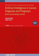 Artificial intelligence in cancer diagnosis and prognosis. Volume 3. Brain and prostate cancer [E-Book] /