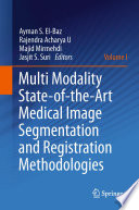 Multi Modality State-of-the-Art Medical Image Segmentation and Registration Methodologies [E-Book] : Volume 1 /
