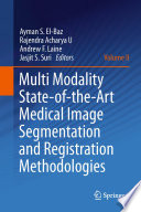 Multi Modality State-of-the-Art Medical Image Segmentation and Registration Methodologies [E-Book] : Volume II /