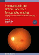Photo acoustic and optical coherence tomography imaging. Volume 3. Angiography : an application in vessel imaging [E-Book] /