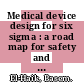 Medical device design for six sigma : a road map for safety and effectiveness [E-Book] /