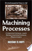 Fundamentals of machining processes : conventional and nonconventional processes /