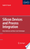 Silicon Devices and Process Integration [E-Book] : Deep Submicron and Nano-Scale Technologies /