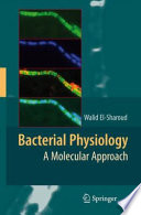 Bacterial Physiology [E-Book] : A Molecular Approach /