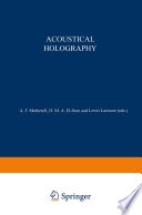 Acoustical Holography [E-Book] : Volume 1 Proceedings of the First International Symposium on Acoustical Holography, held at the Douglas Advanced Research Laboratories, Huntington Beach, California December 14–15, 1967 /