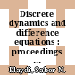 Discrete dynamics and difference equations : proceedings of the twelfth International Conference on Difference Equations and Applications, Lisbon, Portugal, 23 - 27 July 2007 [E-Book] /