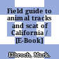 Field guide to animal tracks and scat of California / [E-Book]