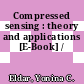 Compressed sensing : theory and applications [E-Book] /
