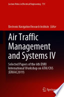 Air Traffic Management and Systems IV [E-Book] : Selected Papers of the 6th ENRI International Workshop on ATM/CNS (EIWAC2019) /