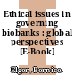 Ethical issues in governing biobanks : global perspectives [E-Book] /