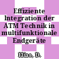 Effiziente Integration der ATM Technik in multifunktionale Endgeräte /