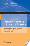 Biomedical Engineering Systems and Technologies [E-Book] : 8th International Joint Conference, BIOSTEC 2015, Lisbon, Portugal, January 12-15, 2015, Revised Selected Papers /