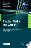 Ambient Media and Systems [E-Book] : Second International ICST Conference, AMBI-SYS 2011, Porto, Portugal, March 24-25, 2011, Revised Selected Papers /