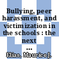 Bullying, peer harassment, and victimization in the schools : the next generation of prevention [E-Book] /