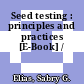 Seed testing : principles and practices [E-Book] /