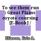 To see them run : Great Plains coyote coursing [E-Book] /