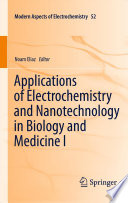 Applications of Electrochemistry and Nanotechnology in Biology and Medicine I [E-Book] /