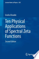 Ten Physical Applications of Spectral Zeta Functions [E-Book] /