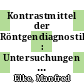 Kontrastmittel der Röntgendiagnostik : Untersuchungen Komplikationen, Behandlung /