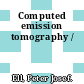 Computed emission tomography /