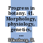 Progress in botany. 41. Morphology, physiology, genetics, taxonomy, geobotany /