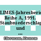 LIMES-Jahresbericht. Reihe A, 1991. Staubniederschlag und Inhaltsstoffe : diskontinuierliche Luftqualitätsmessungen /