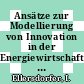 Ansätze zur Modellierung von Innovation in der Energiewirtschaft : Methodenworkshop des Forum für Energiemodelle und Energiewirtschaftliche Systemanalysen in Deutschland am 13.10.2004 im Bundesministerium für Wirtschaft und Arbeit, Bonn : proceedings /
