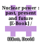 Nuclear power : past, present and future [E-Book] /