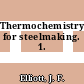 Thermochemistry for steelmaking. 1.