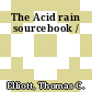 The Acid rain sourcebook /